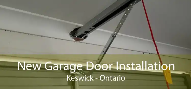 New Garage Door Installation Keswick - Ontario