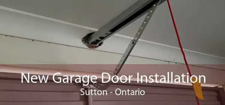 New Garage Door Installation Sutton - Ontario