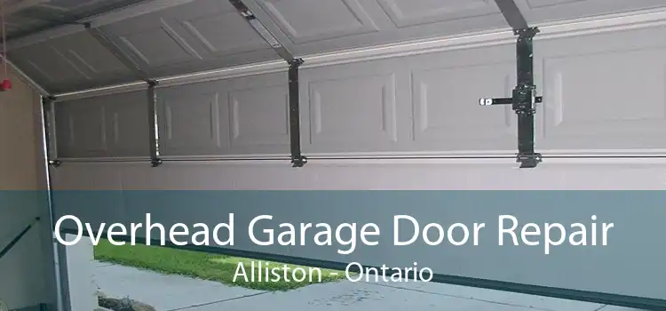 Overhead Garage Door Repair Alliston - Ontario