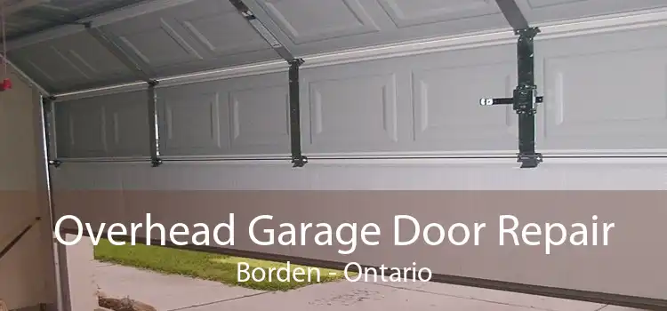 Overhead Garage Door Repair Borden - Ontario
