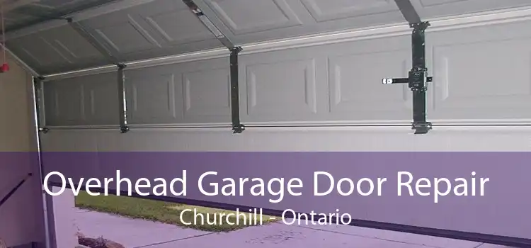 Overhead Garage Door Repair Churchill - Ontario