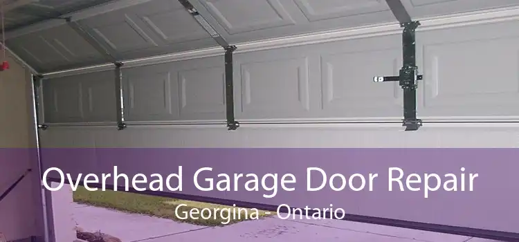 Overhead Garage Door Repair Georgina - Ontario