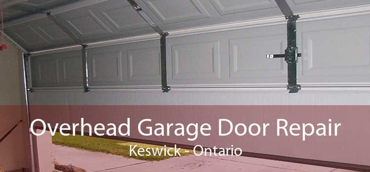 Overhead Garage Door Repair Keswick - Ontario