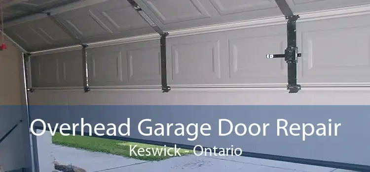 Overhead Garage Door Repair Keswick - Ontario