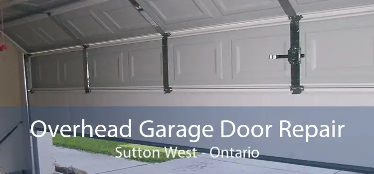 Overhead Garage Door Repair Sutton West - Ontario
