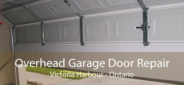 Overhead Garage Door Repair Victoria Harbour - Ontario