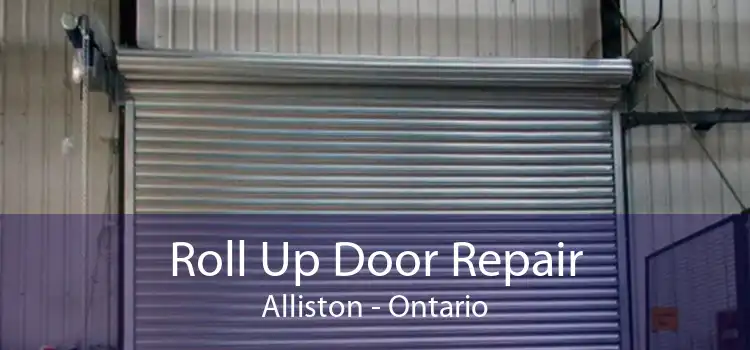 Roll Up Door Repair Alliston - Ontario