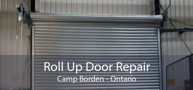 Roll Up Door Repair Camp Borden - Ontario