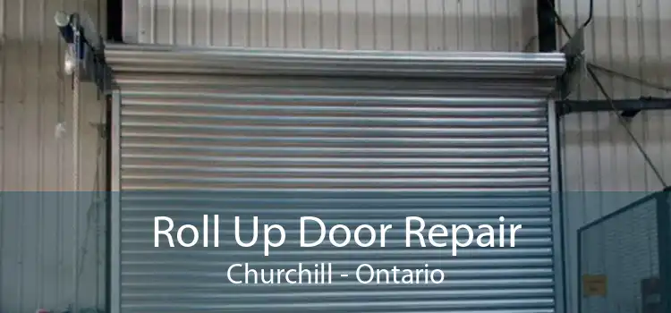 Roll Up Door Repair Churchill - Ontario
