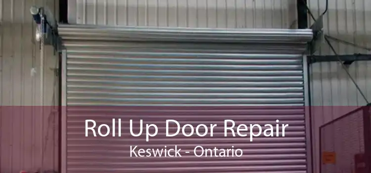Roll Up Door Repair Keswick - Ontario