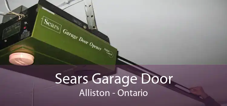 Sears Garage Door Alliston - Ontario