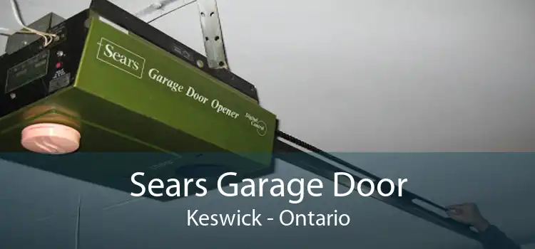 Sears Garage Door Keswick - Ontario